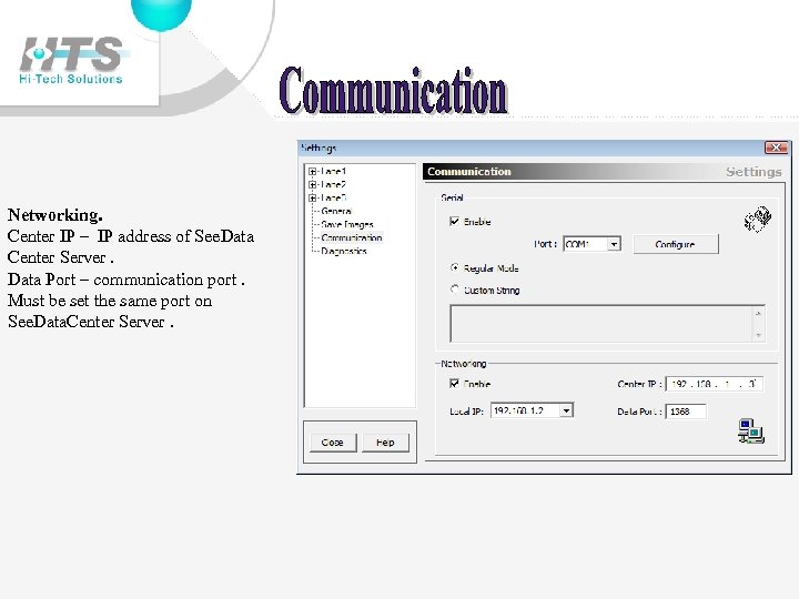 Networking. Center IP – IP address of See. Data Center Server. Data Port –
