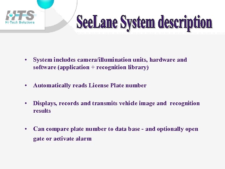  • System includes camera/illumination units, hardware and software (application + recognition library) •