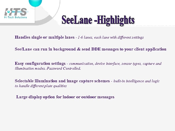 Handles single or multiple lanes - 1 -6 lanes, each lane with different settings