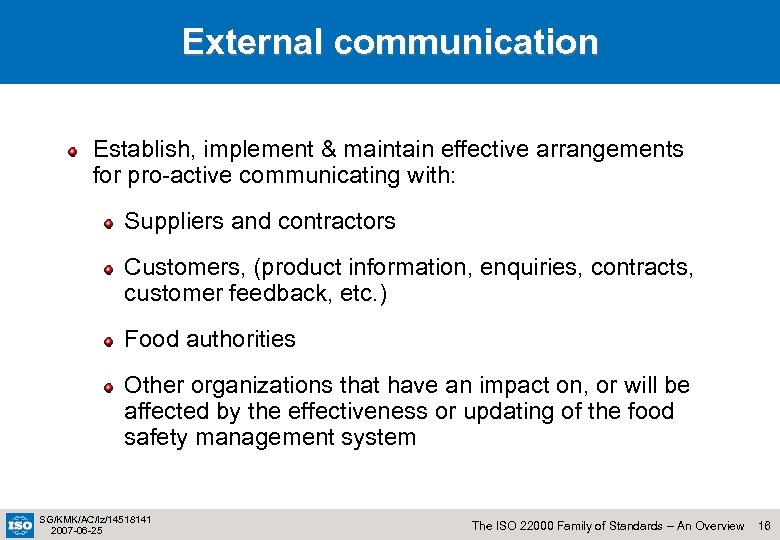 External communication Establish, implement & maintain effective arrangements for pro-active communicating with: Suppliers and