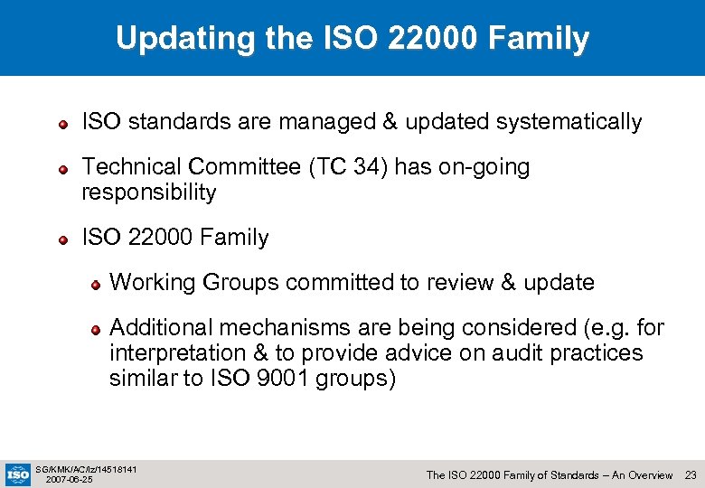 Updating the ISO 22000 Family ISO standards are managed & updated systematically Technical Committee