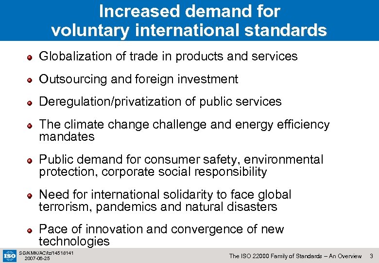 Increased demand for voluntary international standards Globalization of trade in products and services Outsourcing