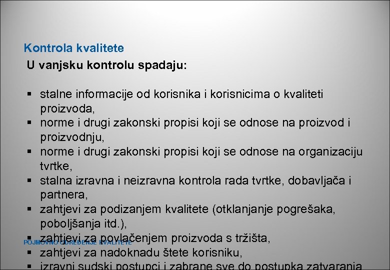 Kontrola kvalitete U vanjsku kontrolu spadaju: § stalne informacije od korisnika i korisnicima o