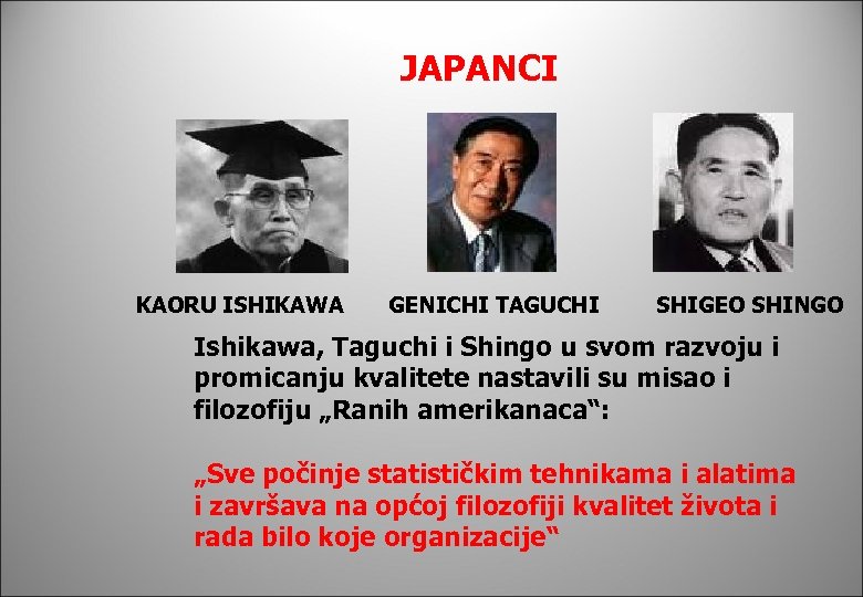 JAPANCI KAORU ISHIKAWA GENICHI TAGUCHI SHIGEO SHINGO Ishikawa, Taguchi i Shingo u svom razvoju