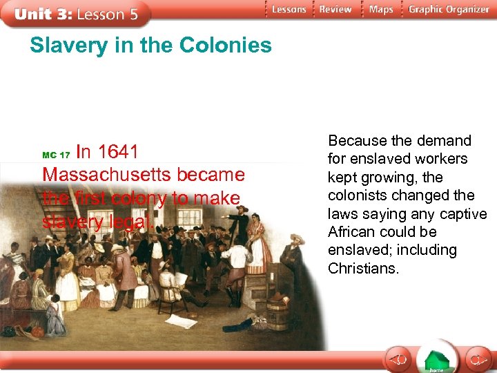 Slavery in the Colonies In 1641 Massachusetts became the first colony to make slavery