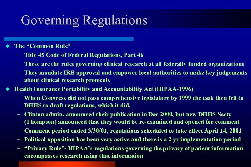 Governing Regulations The “Common Rule” – Title 45 Code of Federal Regulations, Part 46