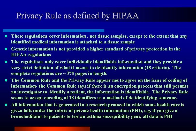 Privacy Rule as defined by HIPAA l l l These regulations cover information ,