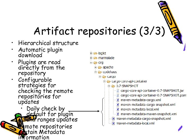 Artifact repositories (3/3) • Hierarchical structure • Automatic plugin download • Plugins are read