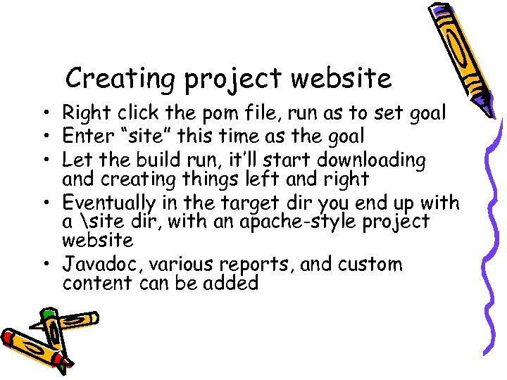 Creating project website • Right click the pom file, run as to set goal