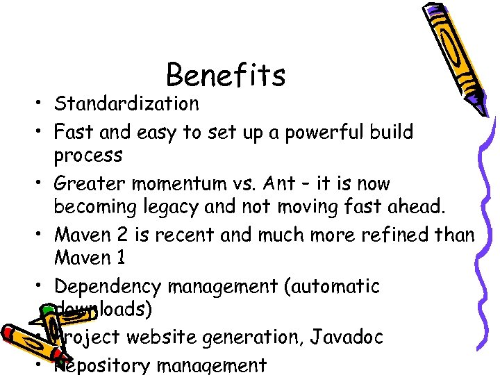 Benefits • Standardization • Fast and easy to set up a powerful build process
