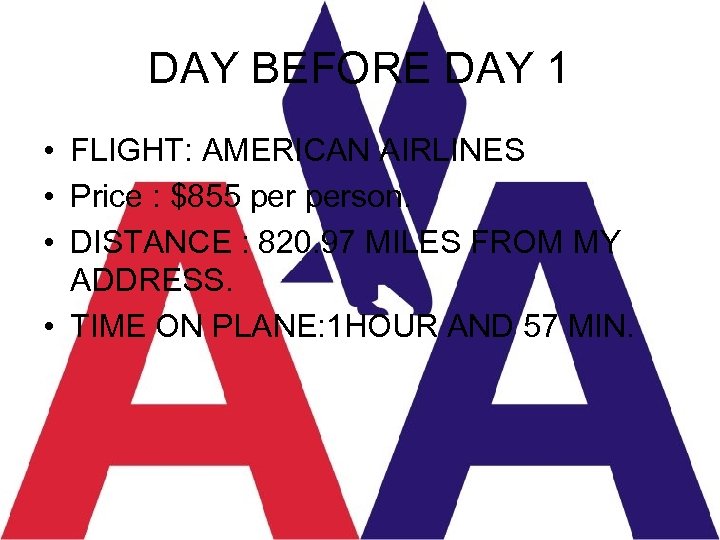 DAY BEFORE DAY 1 • FLIGHT: AMERICAN AIRLINES • Price : $855 person. •