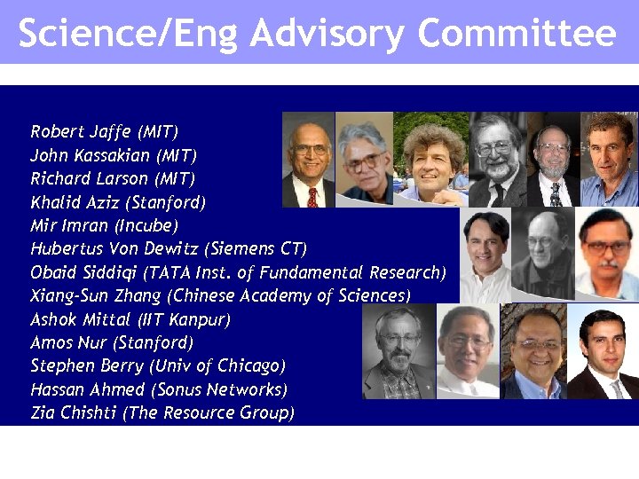 Science/Eng Advisory Committee • • • • Robert Jaffe (MIT) John Kassakian (MIT) Richard