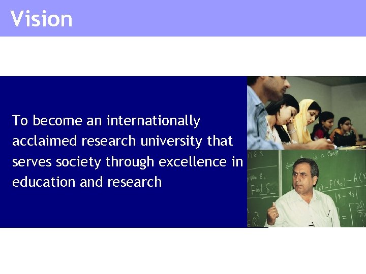 Vision To become an internationally acclaimed research university that serves society through excellence in