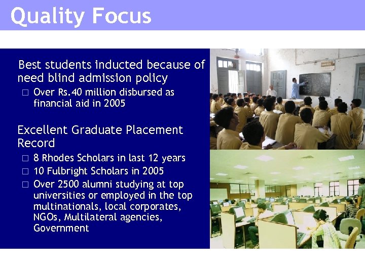 Quality Focus Best students inducted because of need blind admission policy ¨ n Over