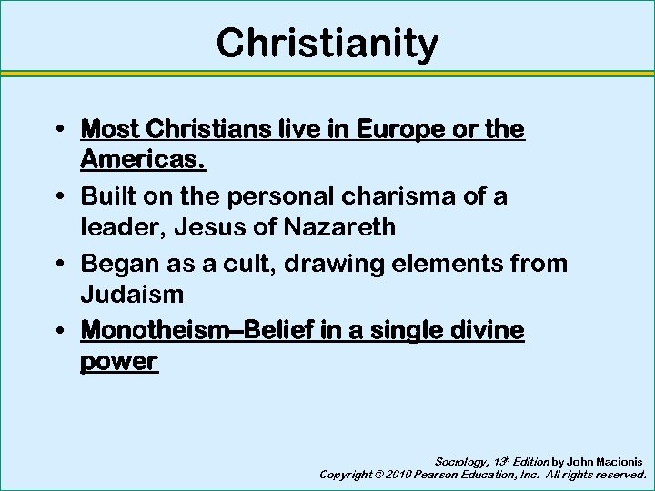 Christianity • Most Christians live in Europe or the Americas. • Built on the