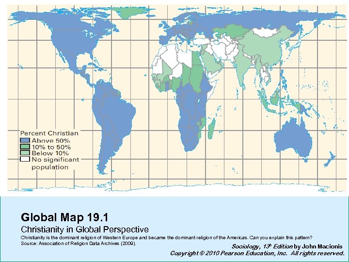 Global Map 19. 1 Christianity in Global Perspective Christianity is the dominant religion of