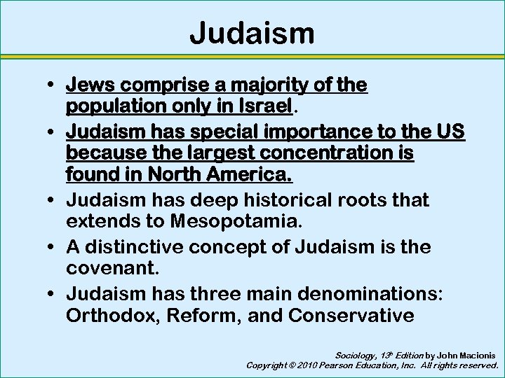 Judaism • Jews comprise a majority of the population only in Israel. • Judaism