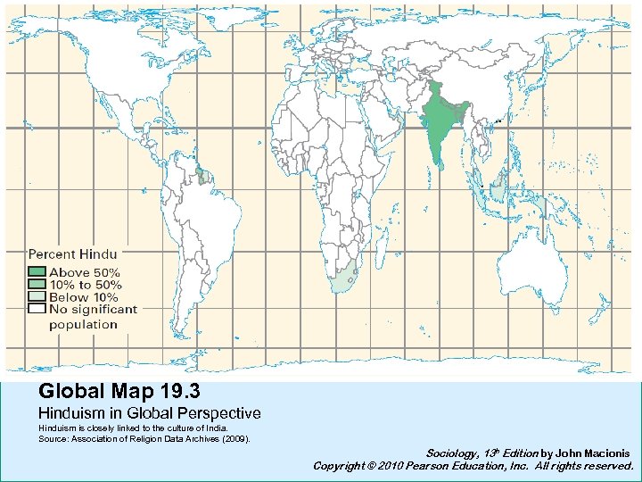 Global Map 19. 3 Hinduism in Global Perspective Hinduism is closely linked to the