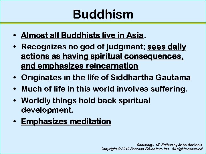Buddhism • Almost all Buddhists live in Asia. • Recognizes no god of judgment;