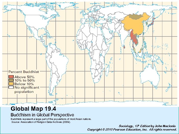 Global Map 19. 4 Buddhism in Global Perspective Buddhists represent a large part of