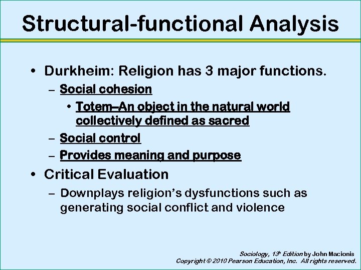 Structural-functional Analysis • Durkheim: Religion has 3 major functions. – Social cohesion • Totem–An