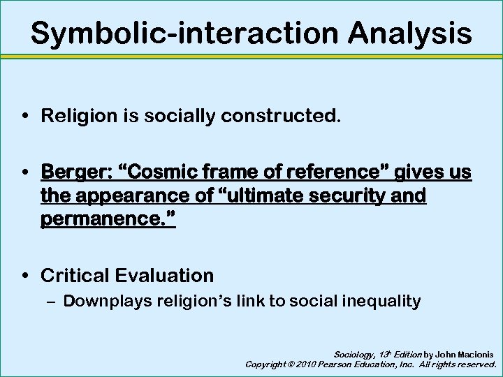 Symbolic-interaction Analysis • Religion is socially constructed. • Berger: “Cosmic frame of reference” gives