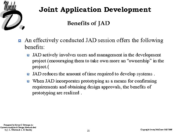 Joint Application Development Benefits of JAD : An effectively conducted JAD session offers the