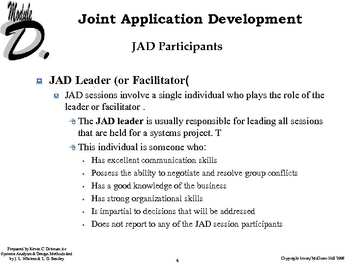 Joint Application Development JAD Participants : JAD Leader (or Facilitator( < JAD sessions involve