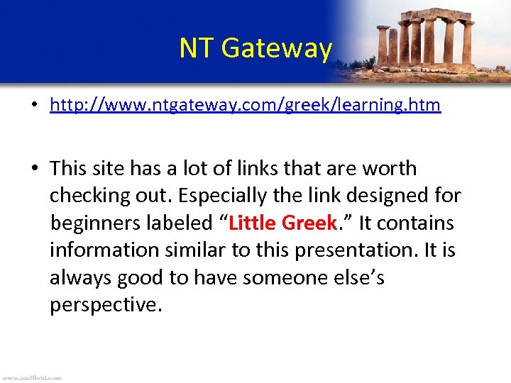 NT Gateway • http: //www. ntgateway. com/greek/learning. htm • This site has a lot