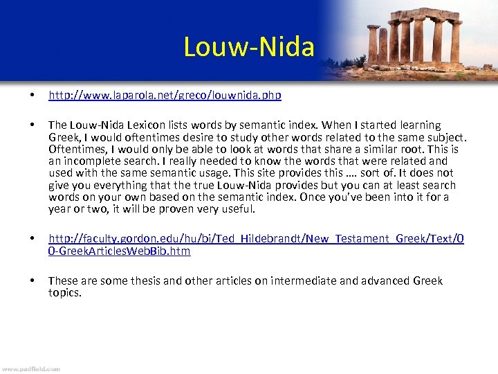 Louw-Nida • http: //www. laparola. net/greco/louwnida. php • The Louw-Nida Lexicon lists words by