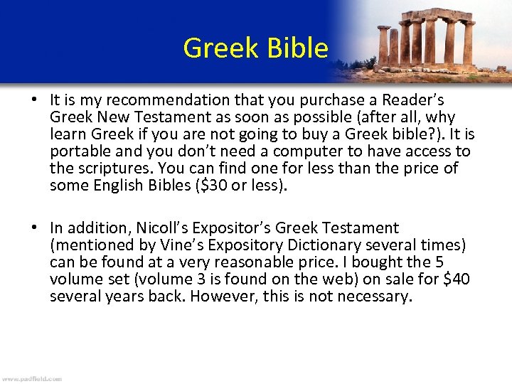 Greek Bible • It is my recommendation that you purchase a Reader’s Greek New
