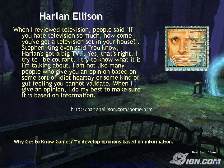 Harlan Ellison When I reviewed television, people said "If you hate television so much,