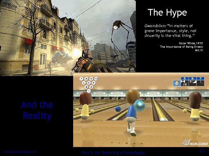 The Hype Gwendolen: “In matters of grave importance, style, not sincerity is the vital