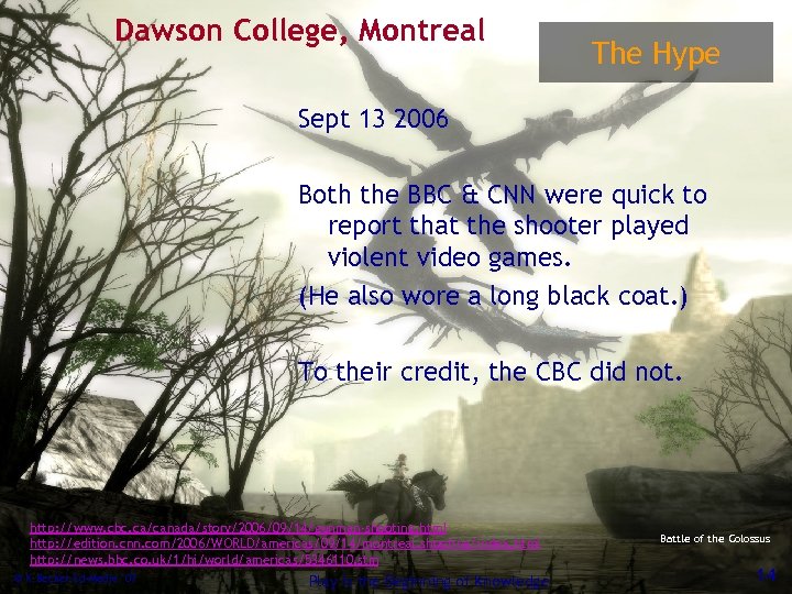 Dawson College, Montreal The Hype Sept 13 2006 Both the BBC & CNN were