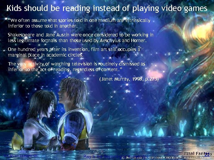 Kids should be reading instead of playing video games “We often assume that stories