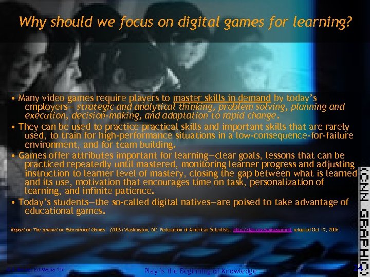 Why should we focus on digital games for learning? • Many video games require