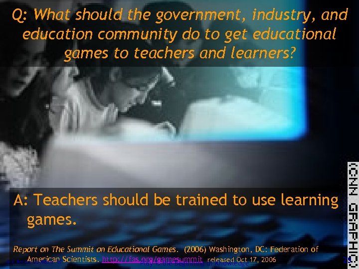 Q: What should the government, industry, and education community do to get educational games