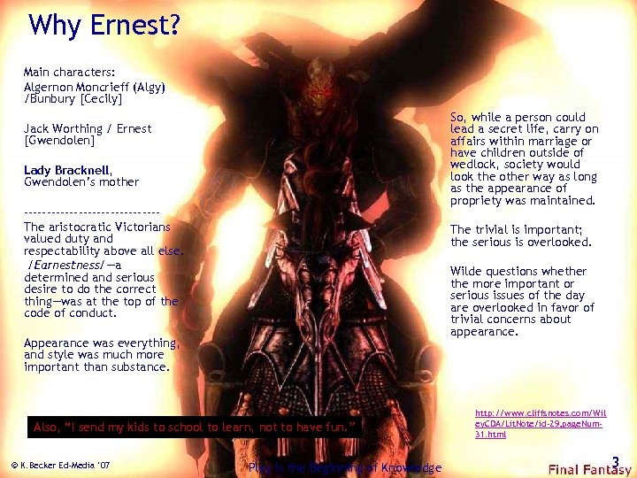 Why Ernest? Main characters: Algernon Moncrieff (Algy) /Bunbury [Cecily] So, while a person could