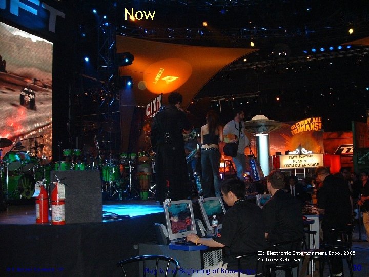 Now E 3: Electronic Entertainment Expo, 2005 Photo: © K. Becker Ed-Media ’ 07