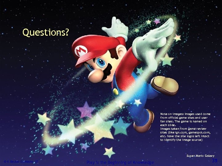 Questions? Note on images: Images used come from official game sites and user fan