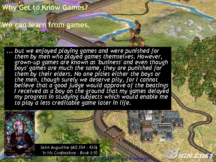 Why Get to Know Games? We can learn from games. . but we enjoyed