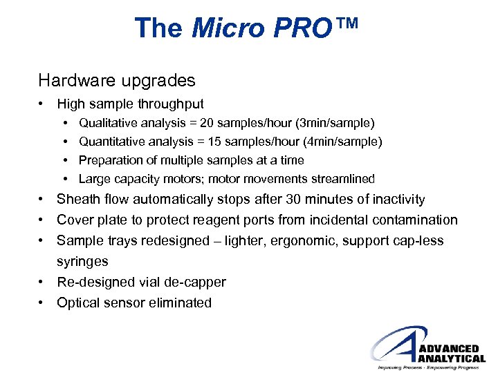 The Micro PRO™ Hardware upgrades • High sample throughput • • Qualitative analysis =