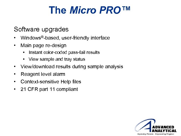 The Micro PRO™ Software upgrades • Windows®-based, user-friendly interface • Main page re-design •