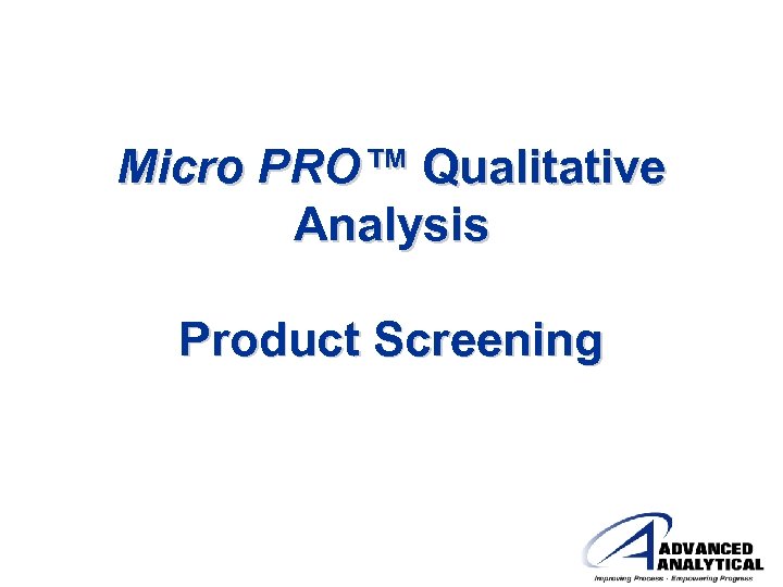 Micro PRO™ Qualitative Analysis Product Screening 