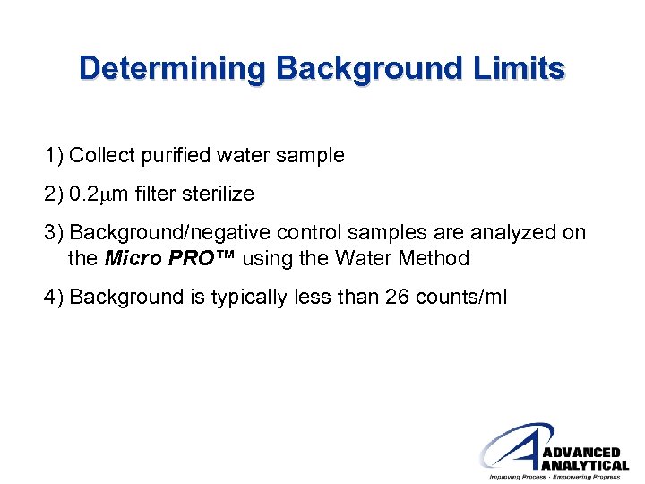 Determining Background Limits 1) Collect purified water sample 2) 0. 2 mm filter sterilize