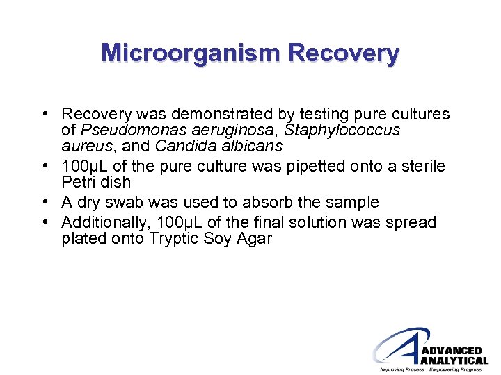 Microorganism Recovery • Recovery was demonstrated by testing pure cultures of Pseudomonas aeruginosa, Staphylococcus