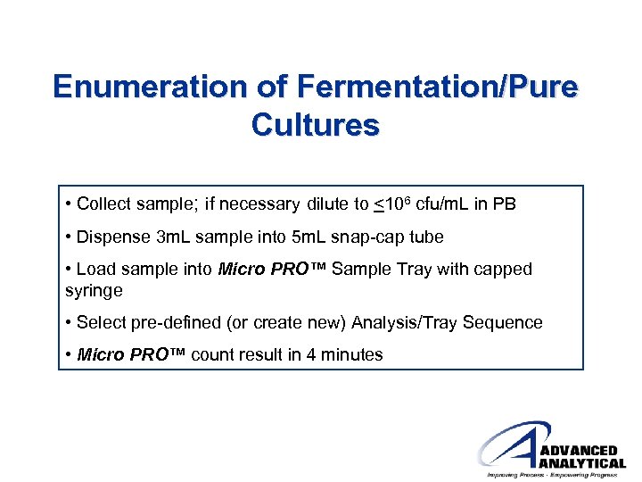 Enumeration of Fermentation/Pure Cultures • Collect sample; if necessary dilute to <106 cfu/m. L