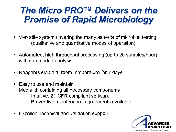 The Micro PRO™ Delivers on the Promise of Rapid Microbiology • Versatile system covering