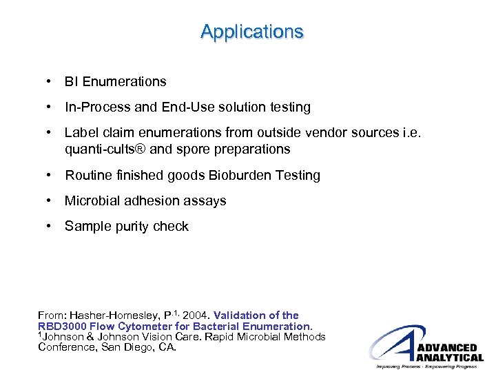 Applications • BI Enumerations • In-Process and End-Use solution testing • Label claim enumerations