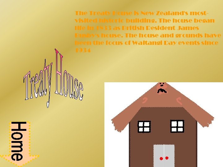 The Treaty House is New Zealand's mostvisited historic building. The house began life in